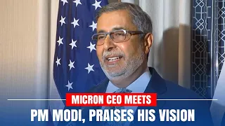 Impressed with PM Modi's vision for India, says Micron CEO Sanjay Mehrotra