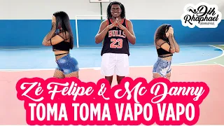 TOMA TOMA VAPO VAPO -ZÉ FELIPE E MC DANNY | COREOGRAFIA