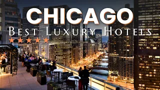 Skyline Splendors: Chicago's Top 13 Best Luxury Hotels with Incredible Views