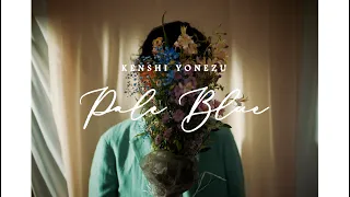 米津玄師  - Pale Blue / Kenshi Yonezu