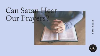Can Satan Hear Our Prayers?