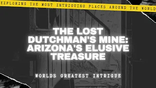 The Lost Dutchman's Mine - Arizona's Elusive Treasure