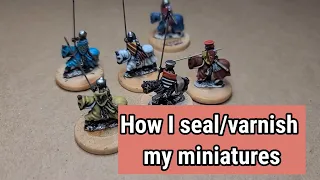 How I Seal/Varnish my Miniatures