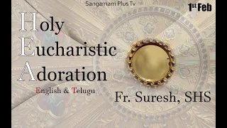 Holy Eucharistic Adoration - Live | 1- Feb-2021 | Fr. Suresh, SHS |