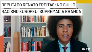 Deputado Renato Freitas: “Sul do Brasil expressa o racismo europeu”, o desejo da “supremacia branca”