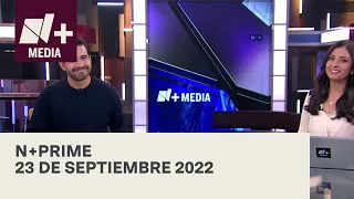 N+Prime - Programa Completo: 23 de septiembre 2022