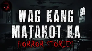 WAG KANG MATAKOT KA | True Horror Stories Compilation | Tagalog Horror Stories | Malikmata