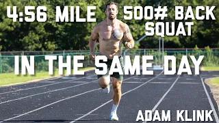 ADAM KLINK: 4:56 Mile AND 500# Back Squat IN THE SAME DAY & 50 Pull Ups