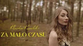 Klaudia Kowalik - Za mało czasu (Official Video)