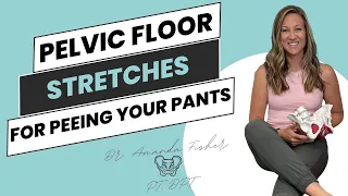 Pelvic Floor Mobility: exercises to help stop peeing your pants