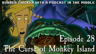 The Curse of Monkey Island - Rubber Chicken with a Podcast in the Middle Episode 28