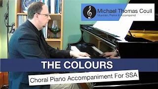 The Colours - SSA Choral Piano Accompaniment performed by Michael Coull
