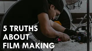 5 Truths about Filmmaking