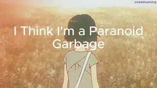 Garbage : I Think I'm a Paranoid Lyric