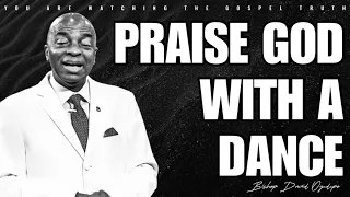 PRAISE GOD WITH A DANCE | Bishop David Oyedepo & Dr Pastor Paul Enenche.