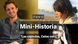 Mini-Historia CAMREN "Las Cápsulas, Celos Con L" (parte 6) | (Usar Audífonos)