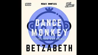 Tones And I - Betzabeth - Dance Monkey - (MCC ft. Nath Jennings) - Bootleg Mashup - Remix