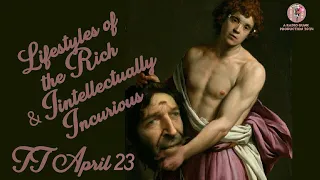 TT April 23 - Lifestyles of the Rich & Intellectually Incurious