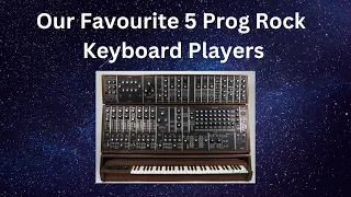 We rank our Favourite 5 Progressive Rock Keyboard Players