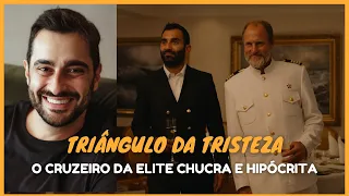 Triângulo da Tristeza, a crítica de milhões à elite chucra