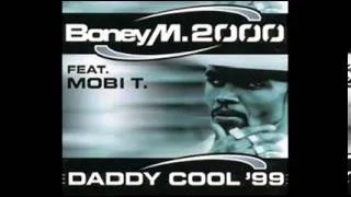 Boney M 2000 feat Mobi T Daddy Cool 99