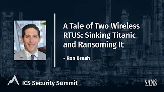 A Tale of Two Wireless RTUS – Sinking Titanic and Ransoming It - SANS ICS Security Summit 2021