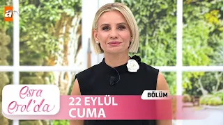 Esra Erol'da 22 Eylül 2023 | Tek Parça