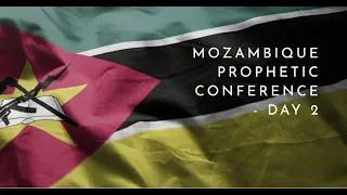 Mozambique Prophetic Conference 2023 - Day 2  // Bishop Robinson | Dr Elizabeth | Prophet Sadhu