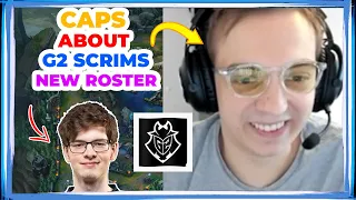 G2 Caps About G2 Scrims With New Roster 🤔