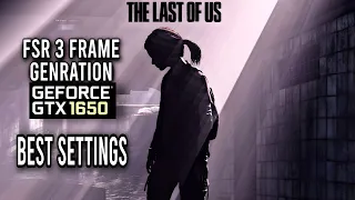 (OFFICIAL update) TLOU 1 PC FSR 3 FRAME genration BEST settings GTX 1650! all glitches fixed.