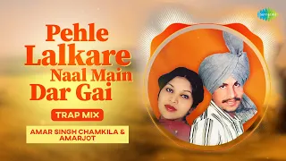 Pehle Lalkare Naal Main Dar Gai (Trap Mix) | Punjabi Retro Trap Mix | Amar Singh Chamkila