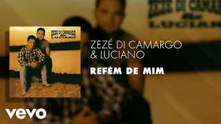 Zezé Di Camargo & Luciano - Refém de Mim (Áudio Oficial)