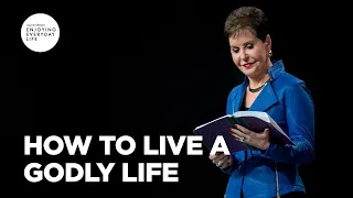 How to Live a Godly Life | Joyce Meyer | Enjoying Everyday Life Teaching