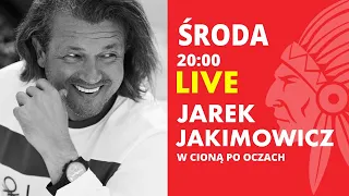 JAREK JAKIMOWICZ W CIONĄ PO OCZACH