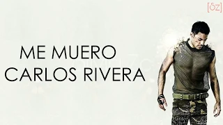 Carlos Rivera - Me Muero (Letra)