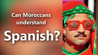 Can Moroccans Understand SPANISH?