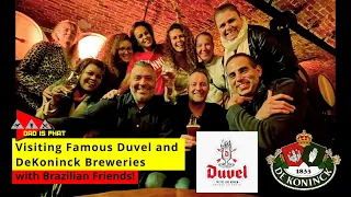 Duvel and DeKoninck Breweries in Belgium with Brazillian Friends!