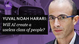 Will AI create useless class of people? - Yuval Noah Harari