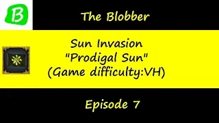 Achievement(s): Sun Invasion (VH Difficulty) - Episode 7