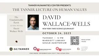 The Tanner Lecture on Human Values with David Wallace-Wells