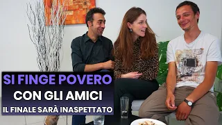 Si Finge Povero con gli Amici il Finale sarà Inaspettato