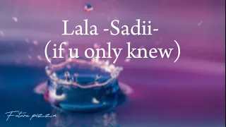 Lala sadii (“If you only knew”
