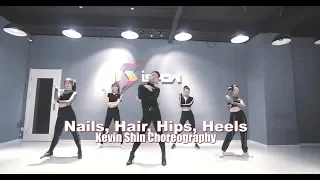 Nails Hair Hips Heels  Dance Choreography  | Jazz Kevin Shin Choreography | 申旭阔编舞