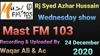 Rj Syed Azhar Hussain Part 1 |  24 December 2020 Mast FM 103