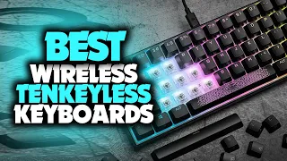 Best Wireless TKL Keyboard in 2023 (Top 5 Picks For Any Budget)