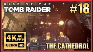 Rise of The Tomb Raider - Walkthrough #18 "The Cathedral" Ultra HD 4K 60fps Ultra Settings Gameplay