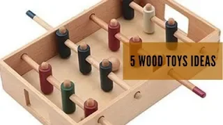 5 Wood Toys Ideas