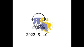 Rádiókabaré Kossuth Rádió 2022. 9. 10.