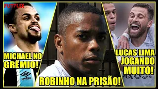 ROBINHO VAI SER PRESO NO BRASIL - MICHAEL NO GRÊMIO - LUCAS LIMA BRILHA EM SUA VOLTA AO SANTOS