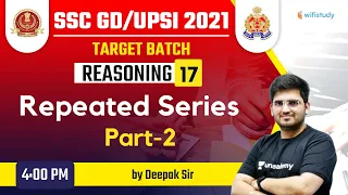 4:00 PM - SSC GD & UPSI 2021 | Reasoning by Deepak Tirthyani | Repeated Series (Part-2)
